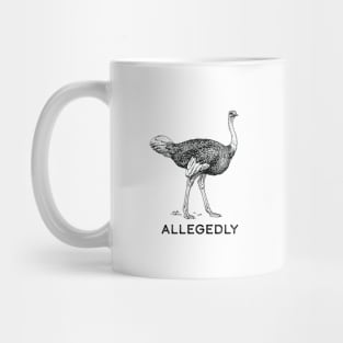 Allegedly Ostrich Mug